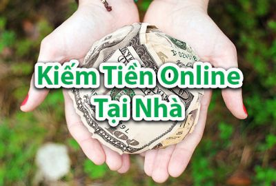 NHỮNG CÁCH ĐƠN GIẢN NHẤT ĐỂ KIẾM TIỀN TẠI NHÀ