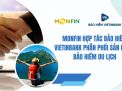 Monfin hợp tác Bảo hiểm Vietinbank phân phối sản phẩm bảo hiểm du lịch